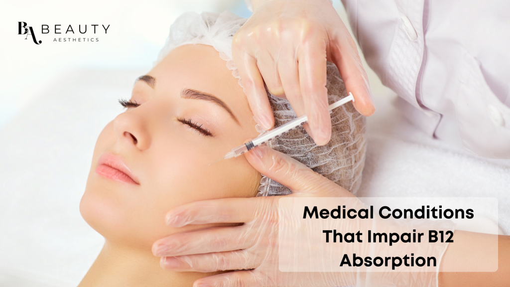 Medical conditions that impair B12 absorption
